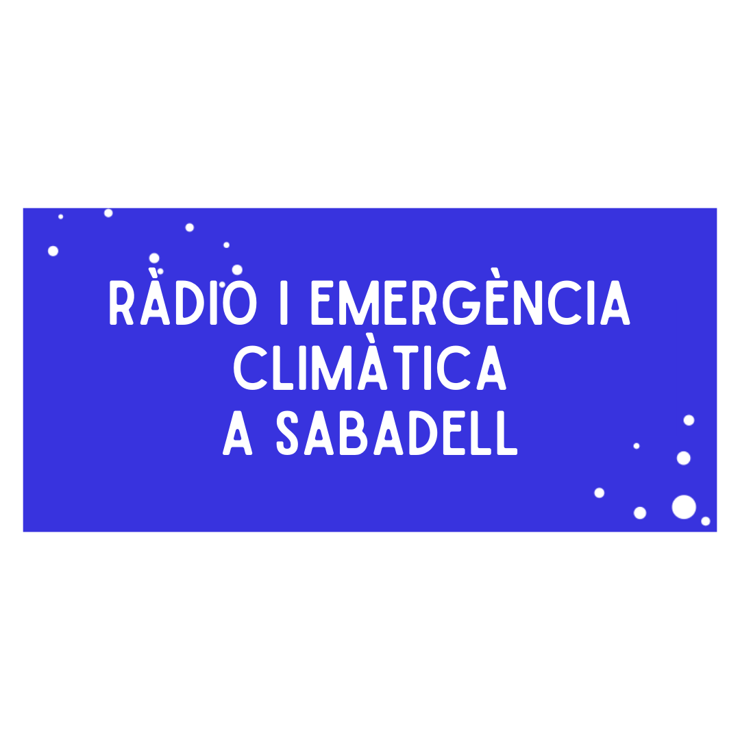 Ràdio i emergència climàtica a Sabadell