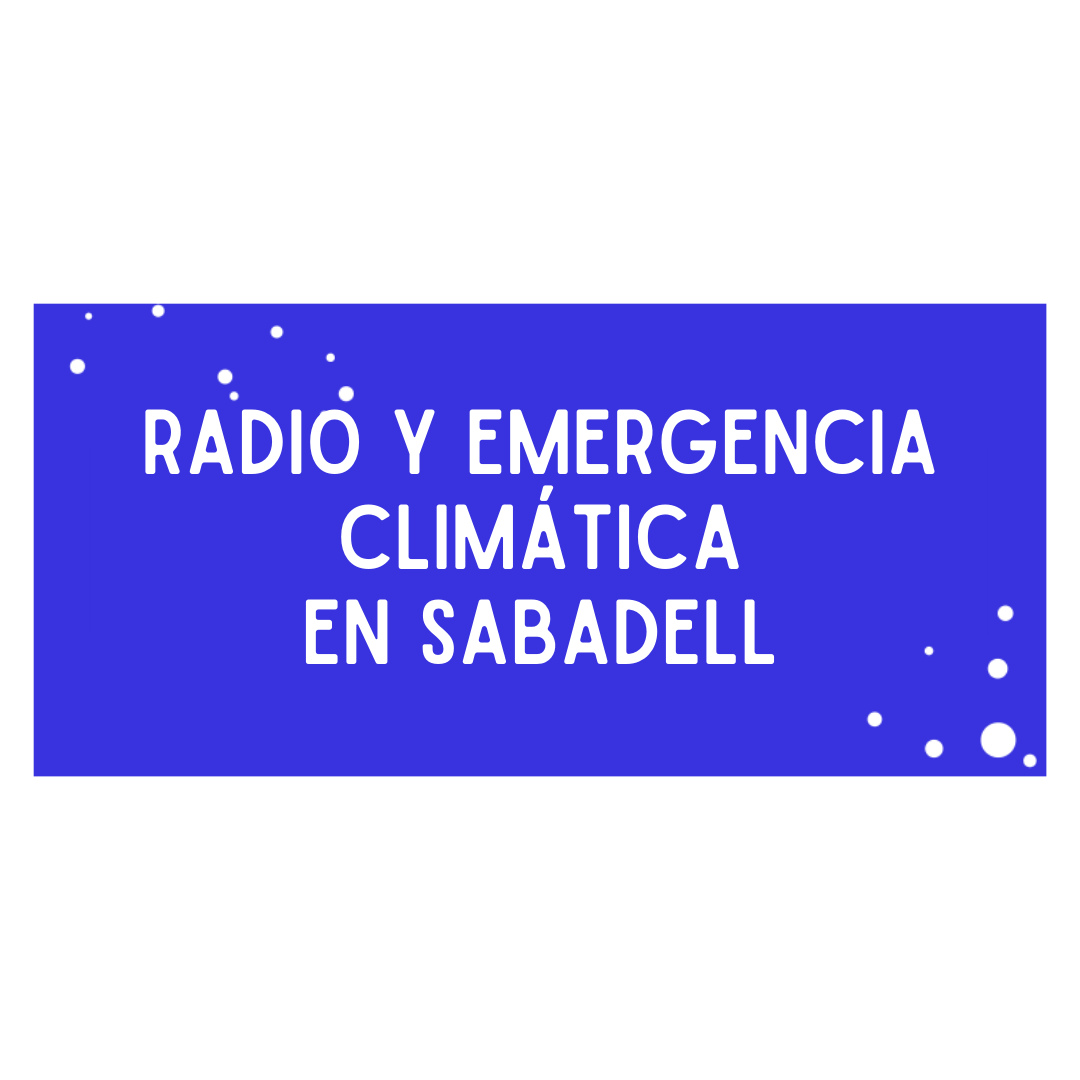 Radio y emergencia climática en Sabadell