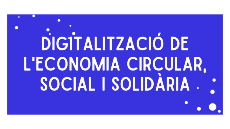 Digitalització de l’Economia Circular, Social i Solidària
