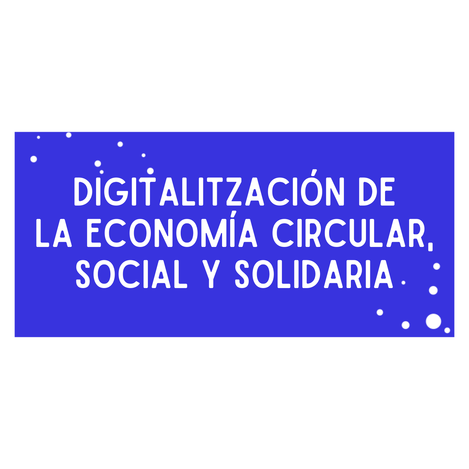 Digitalización de la Economía Circular, Social y Solidaria