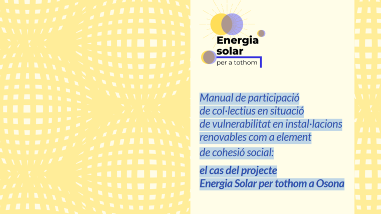 Manual de participació de col·lectius en situació de vulnerabilitat en instal·lacions renovables com a element de cohesió social: el cas del projecte Energia Solar per tothom a Osona